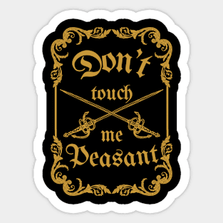 Don't touch me Peasant Sticker
